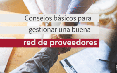 Consejos básicos para gestionar una buena red de proveedores