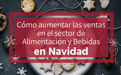 Estrategias de venta para Distribuidores de Alimentación y Bebidas en Navidad